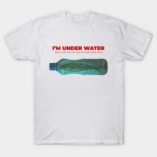 I'm Under Water T-Shirt